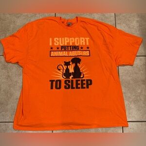 4XL Orange T-Shirt. Heavy Cotton. I Put Animal Abusers to Sleep